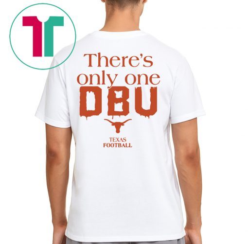 There’s Only One DBU Texas Football Tee Shirt