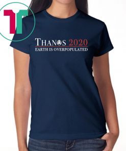 Thanos 2020 Earth Is Overpopulated T-Shirts