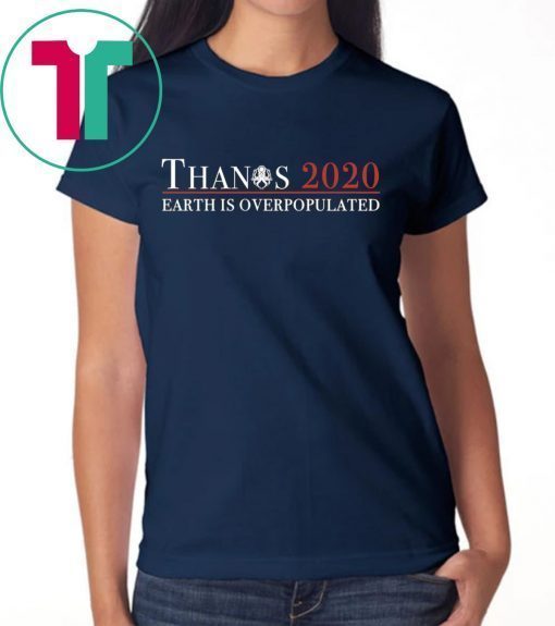 Thanos 2020 Earth Is Overpopulated T-Shirts