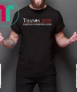 Thanos 2020 Earth Is Overpopulated T-Shirts