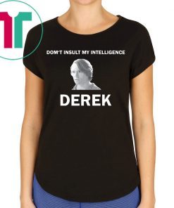 The Bachelor Don’t Insult My Intelligence Derek T-Shirt