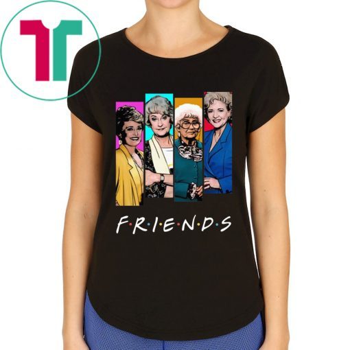 The Golden Girls FRIENDS Funny T-Shirt