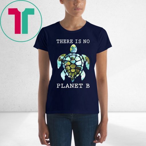 There Is No Planet B Rescue Turtle Lovers Earth Day T-Shirt
