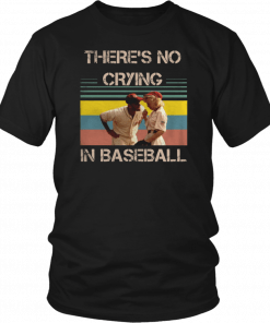 Theres no crying in baseball Tom Hanks vintage 2019 T-Shirt