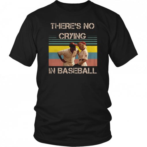 Theres no crying in baseball Tom Hanks vintage 2019 T-Shirt