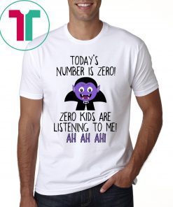 Today’s number is zero Zero kids are listening to me t-shirts