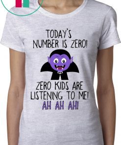 Today’s number is zero Zero kids are listening to me t-shirts