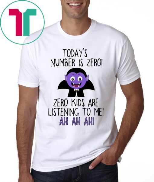 Today’s number is zero Zero kids are listening to me t-shirts