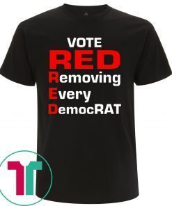 Trump 2020 vote red removing every democrat t-shirts
