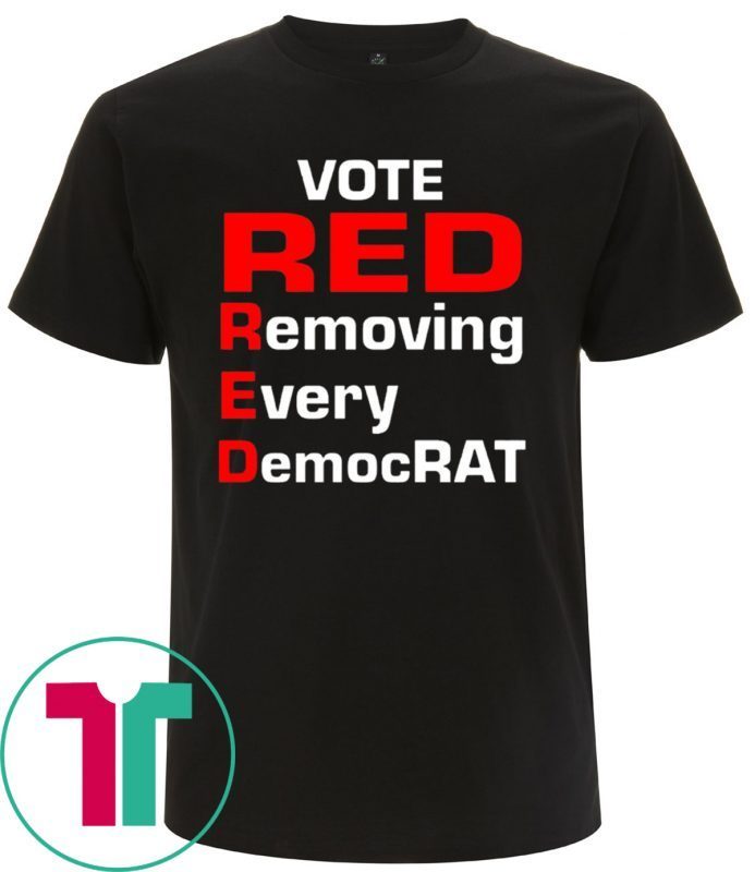 Trump 2020 vote red removing every democrat t-shirts