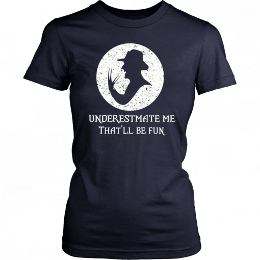 Underestimate Me That’ll Be Fun Freddy Krueger Halloween Offcial T-Shirt