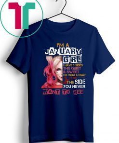 I'm A January Girl I Have 3 Sides Harley Quinn Birthday Cool Gift T-Shirt