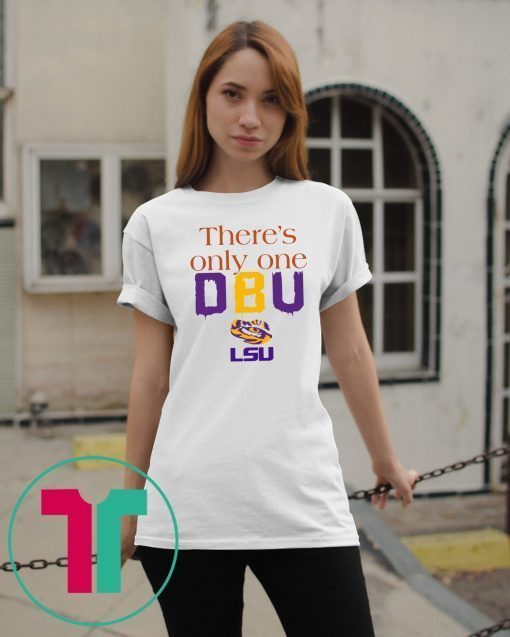 There’s Only One DBU LSU Tigers Football 2019 Tee Shirt