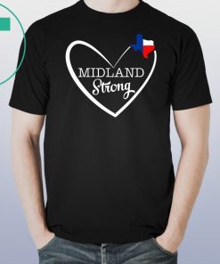 Midland Strong Texas in Heart TX Lover Texas Forever Gifts T-Shirt