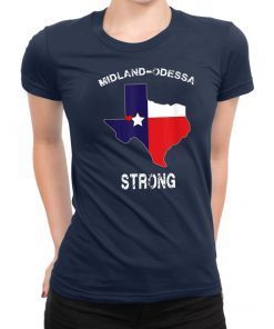 Midland Odessa TX Strong Love Pray Support Texas Mens Womens Shirts
