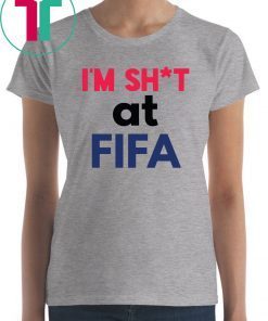 I’m Shit at FIFA 2019 T-Shirt