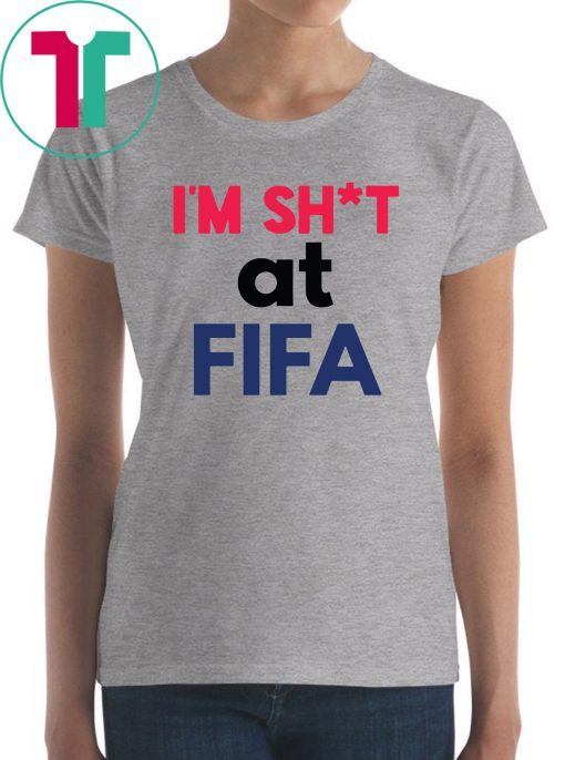 I’m Shit at FIFA 2019 T-Shirt