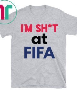 I’m Shit at FIFA 2019 T-Shirt