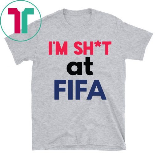 I’m Shit at FIFA 2019 T-Shirt