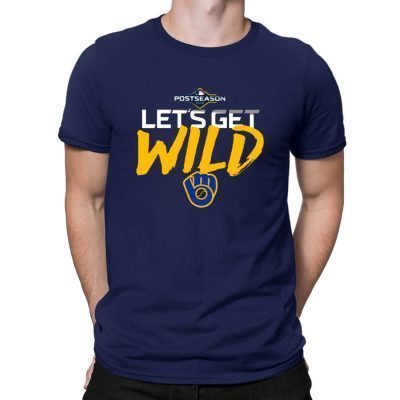 Mens Womens Let's Get Wild Milwaukee Brewers T-Shirt