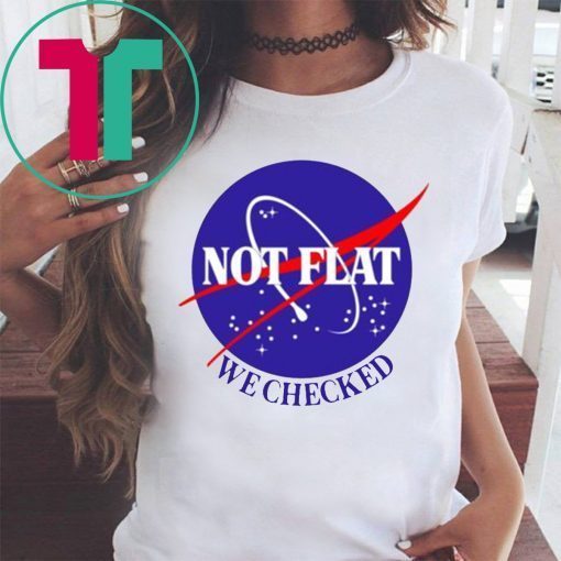 Nasa Not Flat We Checked T-Shirt