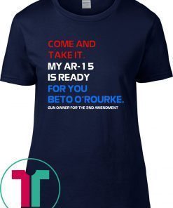 COME AND TAKE IT BETO O’Rourke AR-15 Confiscation Pro Gun Shirts