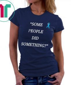 Offcial Some People Did Something 2019 T-Shirt