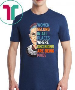 Women belong in all places where decision are being made 2019 T-Shirt