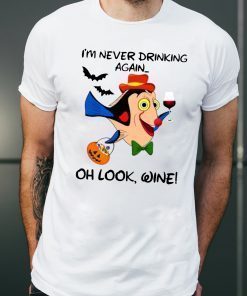 I'm never drinking again oh look wine Halloween 2019 Tee Shirt