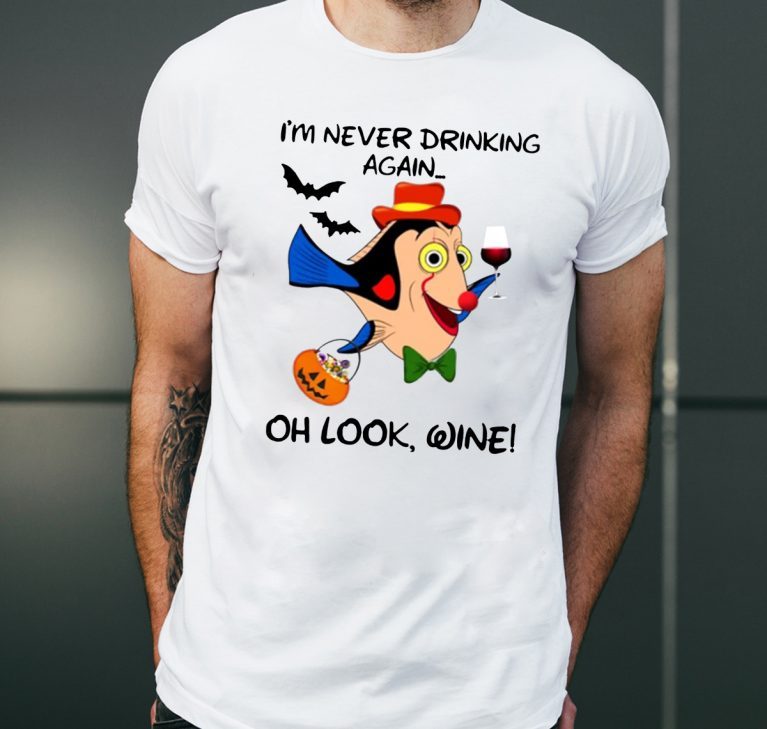 I'm never drinking again oh look wine Halloween 2019 Tee Shirt