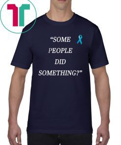 Some People Did Something Shirt Nicholas Haros Tee Shirt