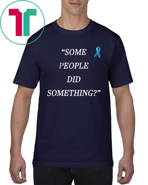 Some People Did Something Shirt Nicholas Haros Tee Shirt