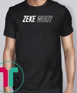 Zeke Who Dallas Cowboys Classic Tee Shirts