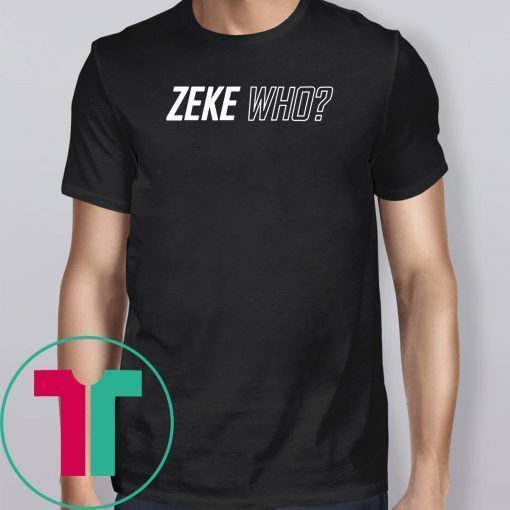 Zeke Who Dallas Cowboys Classic Tee Shirts