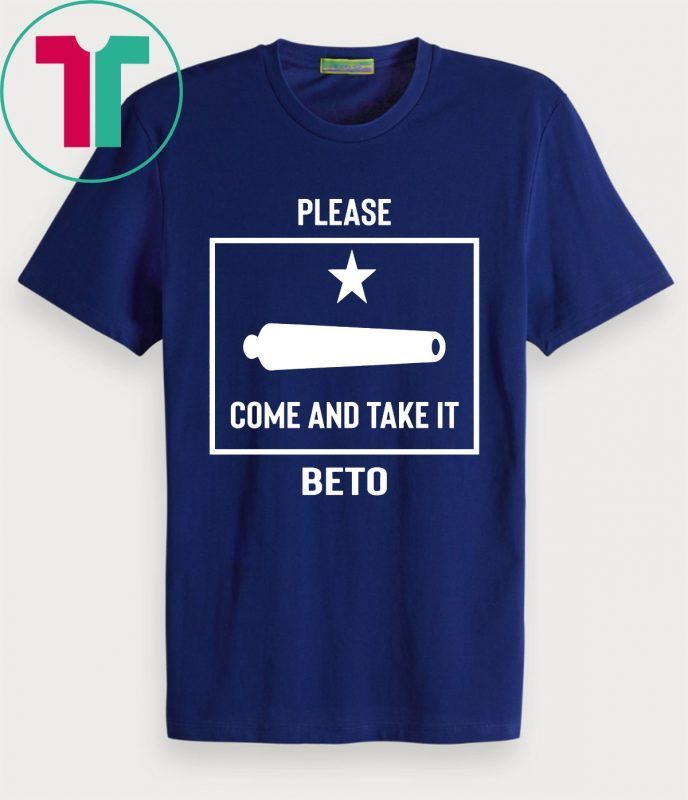 Beto O'Rourke Please Come and Take It Texas Flag Gift Tee Shirt