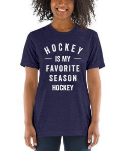 Hockey Is My Favorite Season Shirts