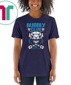 Bubbly club Chris jericho Shirts