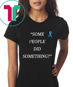 Some People Did Something Shirt Nicholas Haros Tee Shirt