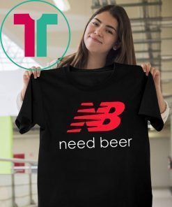 Buy New Balance Need Beer Unisex Tee Shirt