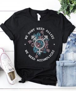 We don’t need allies we need accomplices Classic T- Shirt