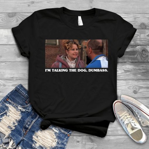 Legally Blonde I’m Taking The Dog Dumbass T-Shirt