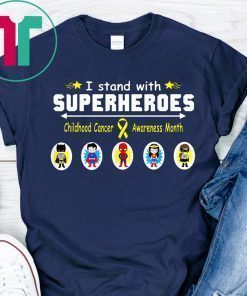 I stand with superheroes childhood cancer awareness month Shirt