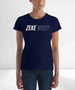 ZEKE WHO - THAT'S WHO SHIRT Zeke Who Ezekiel Elliott - Dallas Cowboys 2019 T-Shirt