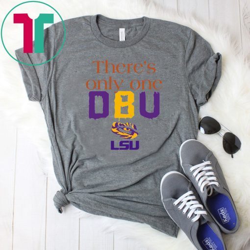 There’s Only One DBU LSU Tigers Football Unisex Tee Shirt