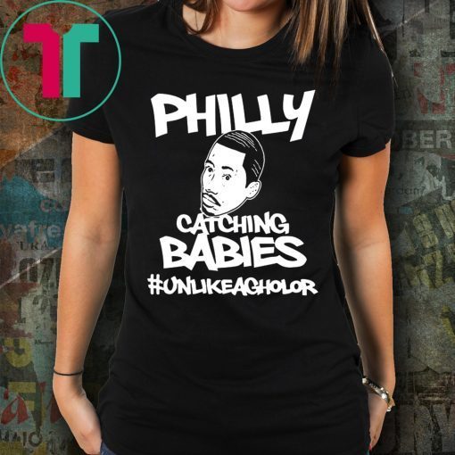 Hakim Laws Philly Catching Babies Unlike Agholor Offcial Tee Shirt