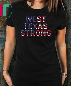West Texas Strong Odessa, El Paso, Texas West Texas Strong T-Shirt