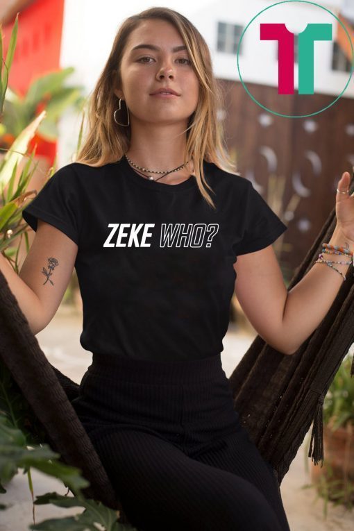 Zeke Who Jerry Jones Ezekiel Elliott 2019 Tee Shirts