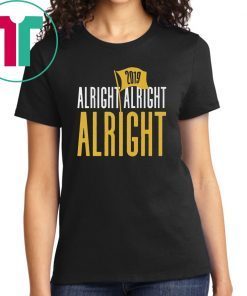 Offcial Alright Alright Alright Shirt - Baton Rouge Football