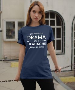 You smell like drama and a headache please go away Unisex T-Shirt