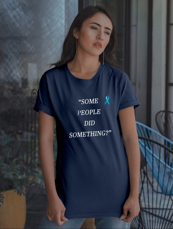 Some People Did Something Unisex Tee Shirt